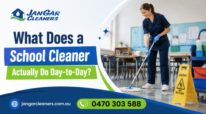 What Does a School Cleaner Actually Do Day-to-Day?
