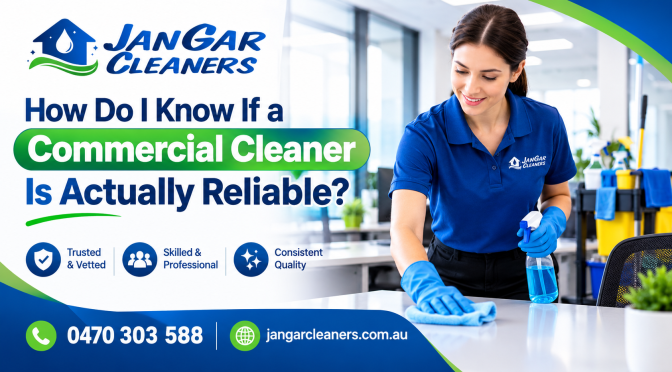 How Do I Know If a Commercial Cleaner Is Actually Reliable?
